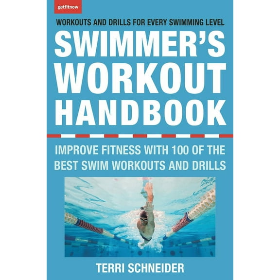 The Swimmer's Workout Handbook : Improve Fitness with 100 Swim Workouts and Drills (Paperback)