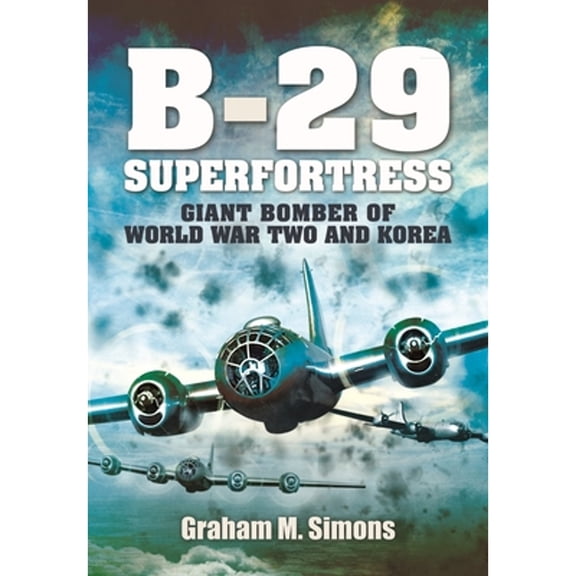 Pre-Owned B-29: Superfortress: Giant Bomber of World War 2 and Korea (Paperback) 1399078801 9781399078801
