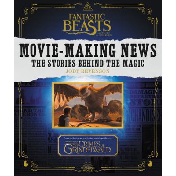 Pre-Owned Fantastic Beasts and Where to Find Them: Movie-Making News: The Stories Behind the Magic (Paperback) 0062853082 9780062853080