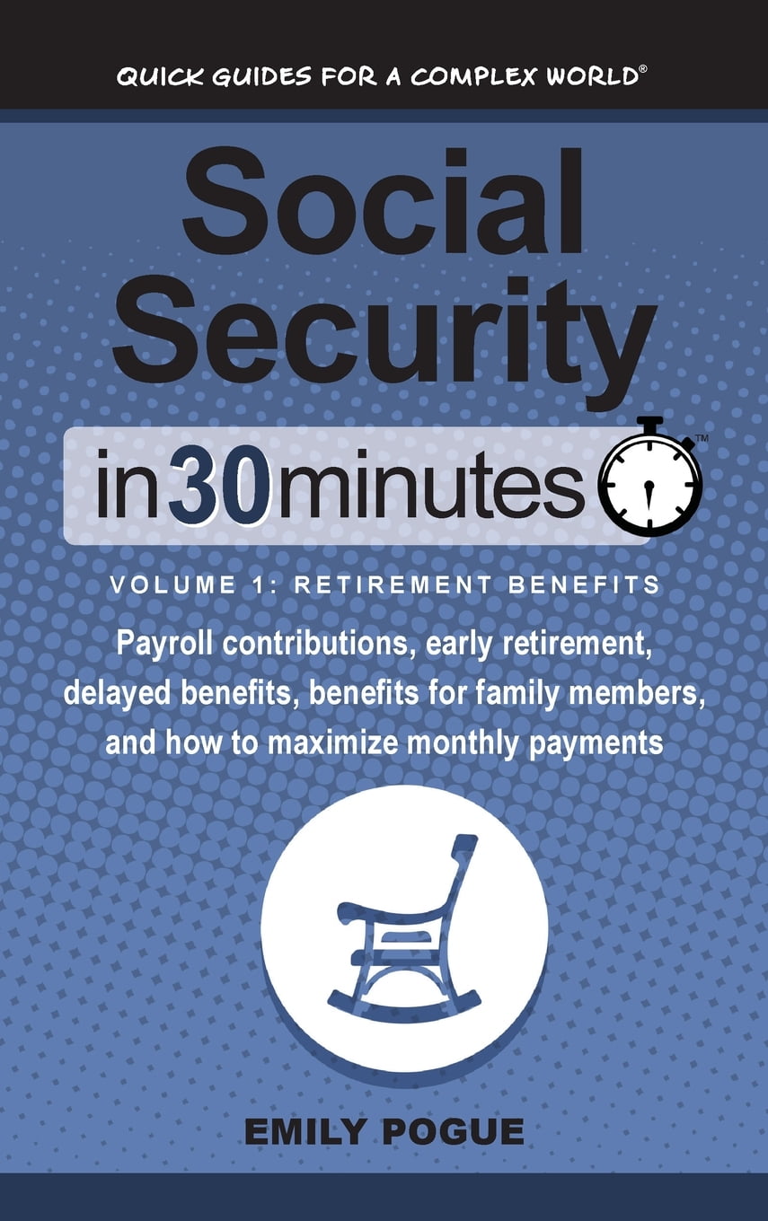 Social Security In 30 Minutes, Volume 1 Retirement Benefits Payroll