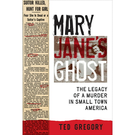 Mary Jane's Ghost : The Legacy of a Murder in Small Town (The Best Small Towns In America)
