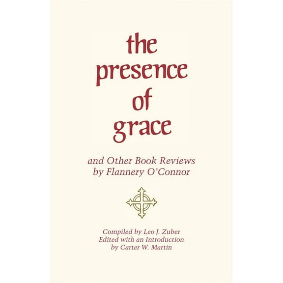 The Presence of Grace and Other Book Reviews by Flannery O'Connor, (Paperback)