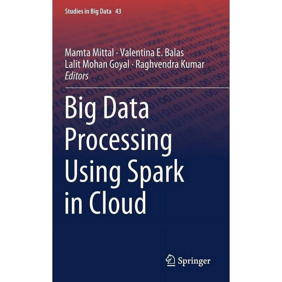 Studies in Big Data Big Data Processing Using Spark in Cloud, Book 43, (Hardcover)