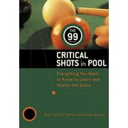The 99 Critical Shots in Pool: Everything You Need to Know to Learn and Master the Game [Paperback - Used]