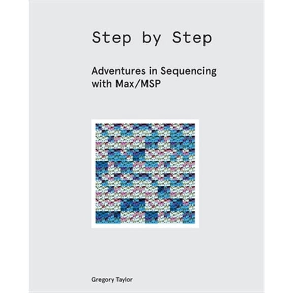 Pre-Owned Step by Step: Adventures in Sequencing with Max/MSP (Paperback)