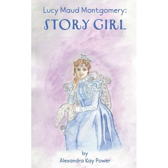 Lucy Maud Montgomery: Story Girl, (Hardcover)