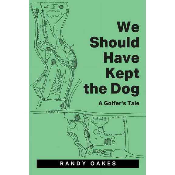 We Should Have Kept the Dog: A Golfer's Tale, (Paperback)