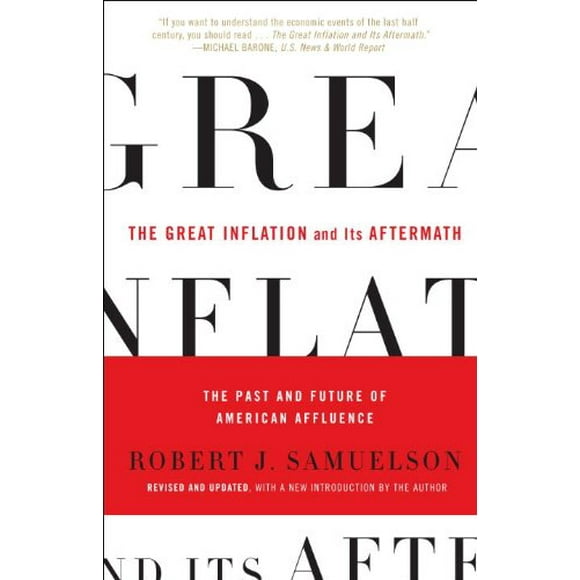 Pre-Owned The Great Inflation and Its Aftermath : The Past and Future of American Affluence 9780812980042