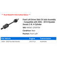 thumbnail image 2 of Front Left Driver Side CV Axle Assembly - Compatible with 2006 - 2010 Hyundai Sonata 2.4L 4-Cylinder 2007 2008 2009, 2 of 2