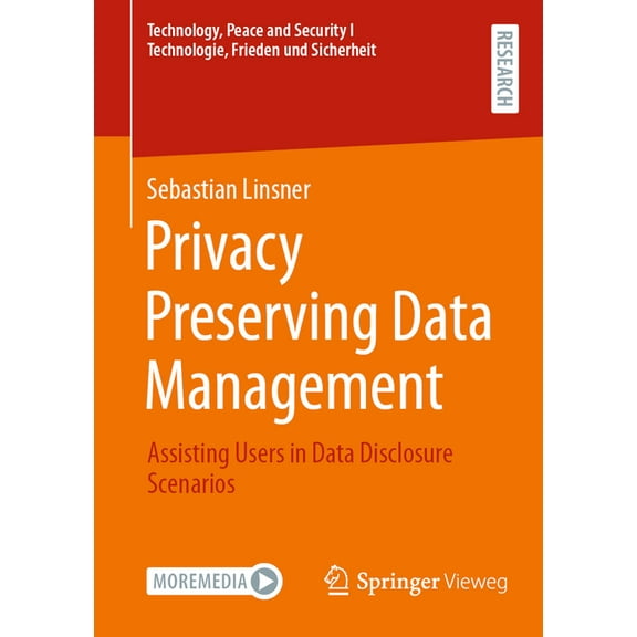 Technology, Peace and Security I Technol Privacy Preserving Data Management: Assisting Users in Data Disclosure Scenarios, (Paperback)