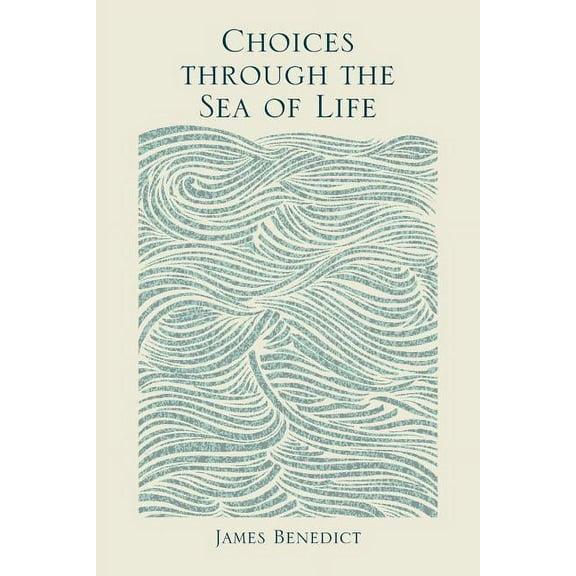 Choices Through the Sea of Life (Paperback)