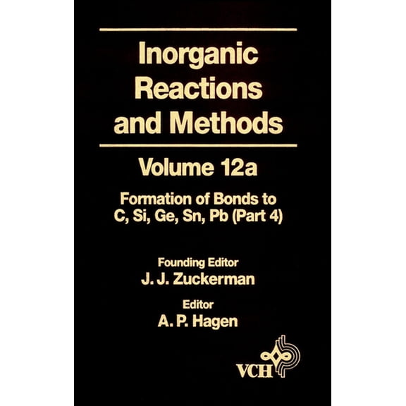 Inorganic Reactions & Methods Inorganic Reactions and Methods, the Formation of Bonds to Elements of Group Ivb (C, Si, Ge, Sn, Pb) (Part 4), Book 4, (Hardcover)