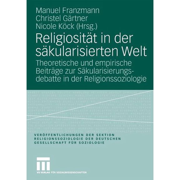 VerÃ¶ffentlichungen Der Sektion Religions ReligiositÃ¤t in Der SÃ¤kularisierten Welt: Theoretische Und Empirische BeitrÃ¤ge Zur SÃ¤kularisierungsdebatte in Der Religi, (Paperback)