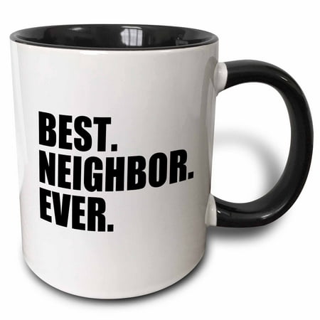 3dRose Best Neighbor Ever - Gifts for good neighbors - fun humorous funny neighborhood humor, Two Tone Black Mug,