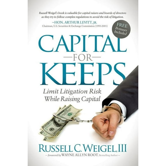 Capital for Keeps: Limit Litigation Risk While Raising Capital, (Paperback)