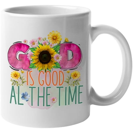 

God Is Good All the Time Quote with Sunflower & Other Flowers Art Merch Gift White 11oz Ceramic Mug