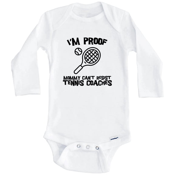 I'm Proof Mommy Can't Resist Tennis Coaches Funny Tennis One Piece Baby Bodysuit (Long Sleeve), 0-3 Months White