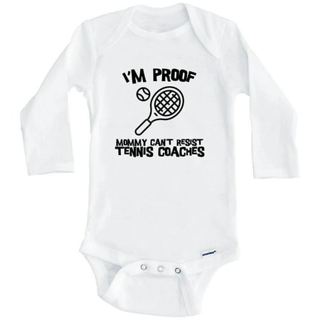 

I m Proof Mommy Can t Resist Tennis Coaches Funny Tennis One Piece Baby Bodysuit (Long Sleeve) 0-3 Months White