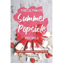 The Ultimate Summer Popsicle Recipes (Paperback)