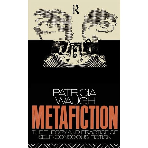New Accents Metafiction: The Theory and Practice of Self-Conscious Fiction, (Paperback)