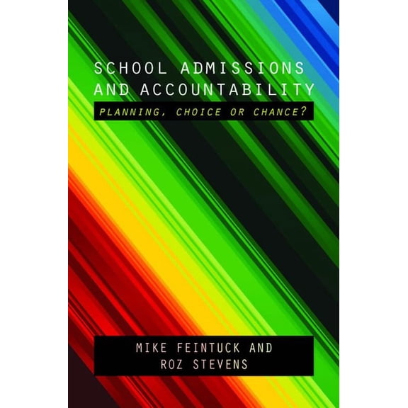 School Admissions and Accountability: Planning, Choice or Chance?, (Hardcover)