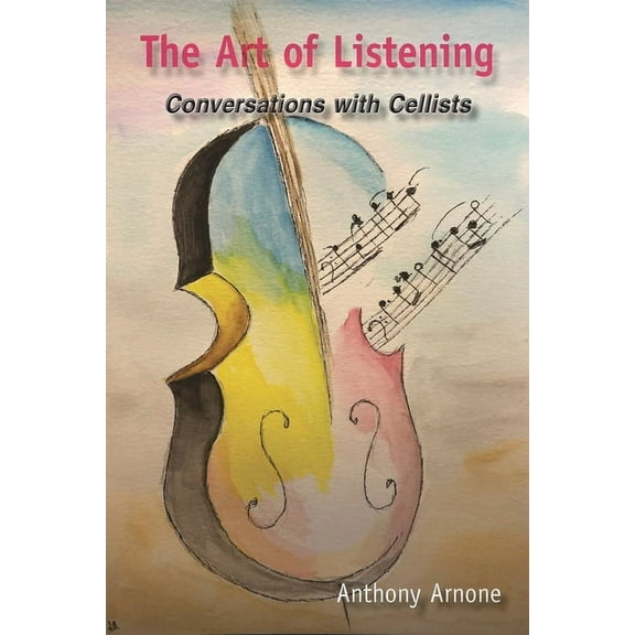 The Art of Listening: Conversations with Cellists, (Paperback)