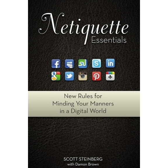 Netiquette Essentials: New Rules for Minding Your Manners in a Digital World, (Paperback)