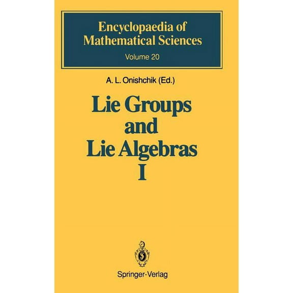 Encyclopaedia of Mathematical Sciences Lie Groups and Lie Algebras I: Foundations of Lie Theory Lie Transformation Groups, Book 20, (Hardcover)
