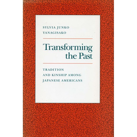 Tradition and Kinship Among Japanese Ame Transforming the Past: Tradition and Kinship Among Japanese Americans, (Paperback)