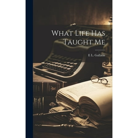What Life has Taught Me (Hardcover)