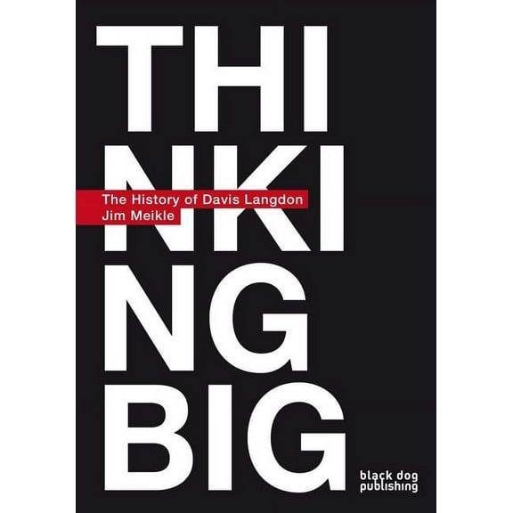 Thinking Big: A History of Davis Langdon, (Hardcover)