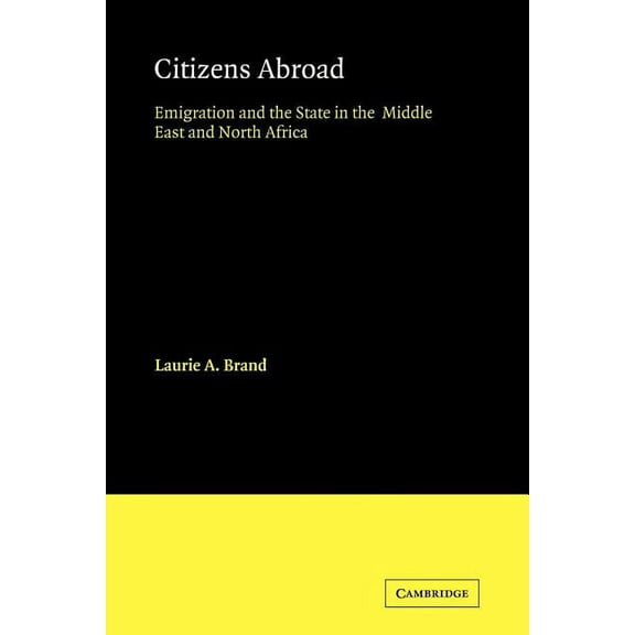 Cambridge Middle East Studies Citizens Abroad: Emigration and the State in the Middle East and North Africa, Book 23, (Paperback)