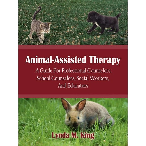 Animal-Assisted Therapy: A Guide for Professional Counselors, School Counselors, Social Workers, and Educators, (Paperback)