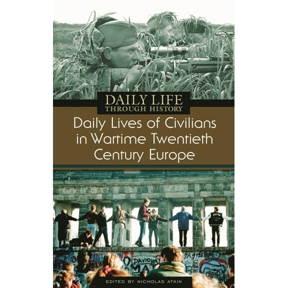 Greenwood Press Daily Life Through Histo Daily Lives of Civilians in Wartime Twentieth-Century Europe, (Hardcover)
