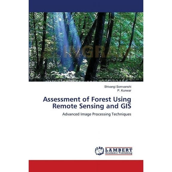 Assessment of Forest Using Remote Sensing and GIS (Paperback)