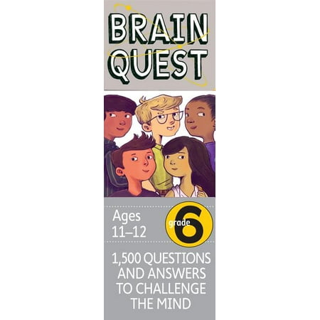 Brain Quest Grade 6, revised 4th edition : 1,500 Questions and Answers to Challenge the Mind