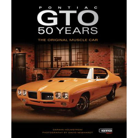 Pontiac GTO 50 Years : The Original Muscle Car (Best Year For Gto)