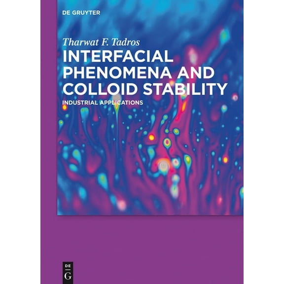 Interfacial Phenomena and Colloid Stability: Industrial Applications, (Hardcover)