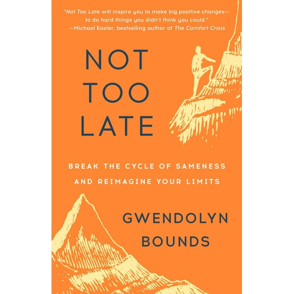 Not Too Late: Break the Cycle of Sameness and Reimagine Your Limits, (Paperback)