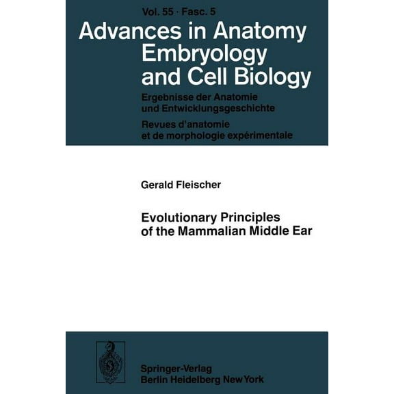 Advances in Anatomy, Embryology and Cell Evolutionary Principles of the Mammalian Middle Ear, Book 55, (Paperback)