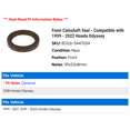 thumbnail image 2 of Front Camshaft Seal - Compatible with 1999 - 2022 Honda Odyssey 2000 2001 2002 2003 2004 2005 2006 2007 2008 2009 2010 2011 2012 2013 2014 2015 2016 2017 2018 2019 2020 2021, 2 of 2