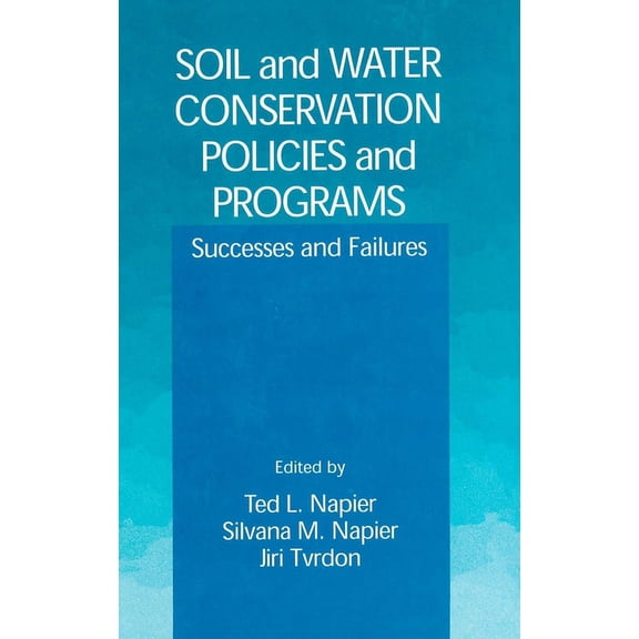 Soil and Water Conservation Policies and Programs: Successes and Failures, (Hardcover)