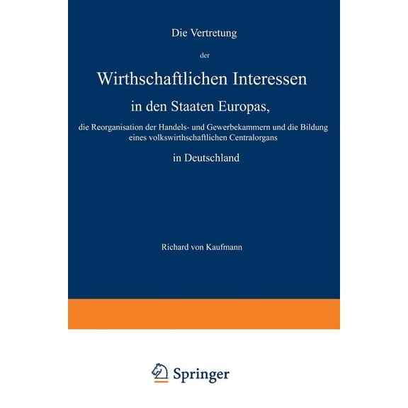 Die Vertretung Der Wirthschaftlichen Interessen in Den Staaten Europas, Die Reorganisation Der Handels- Und Gewerbekamme, (Paperback)