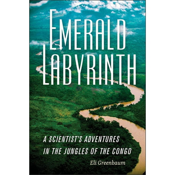 Emerald Labyrinth : A Scientist's Adventures in the Jungles of the Congo (Paperback)