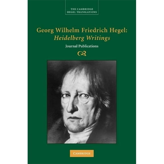 Cambridge Hegel Translations Georg Wilhelm Friedrich Hegel: Heidelberg Writings: Journal Publications, (Hardcover)