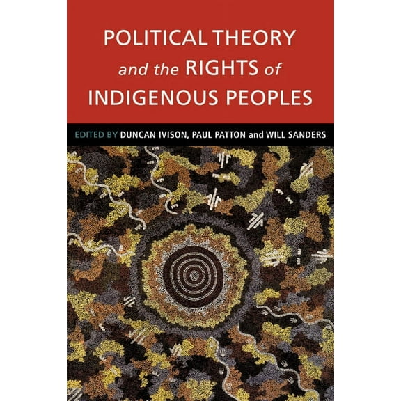 Political Theory and the Rights of Indigenous Peoples, (Paperback)