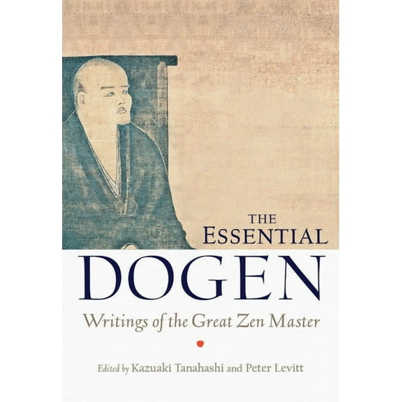 The Essential Dogen: Writings of the Great Zen Master, (Paperback)