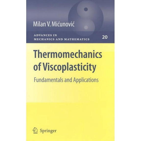 Advances in Mechanics and Mathematics Thermomechanics of Viscoplasticity: Fundamentals and Applications, Book 20, (Hardcover)