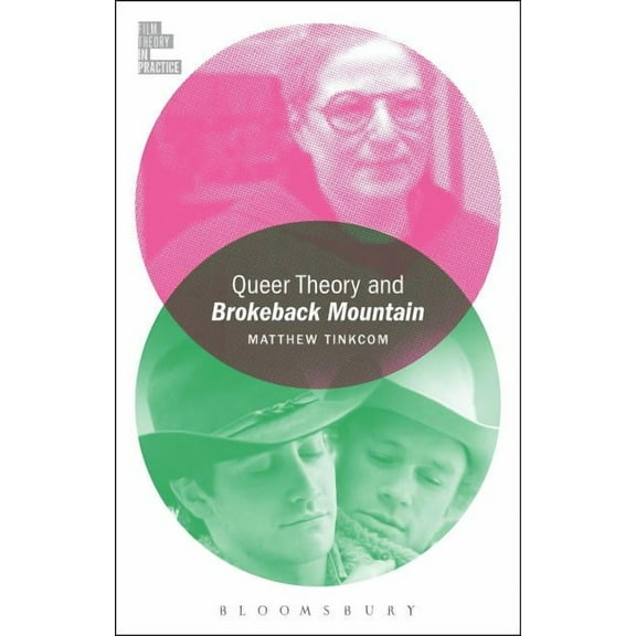 Film Theory in Practice Queer Theory and Brokeback Mountain, (Hardcover)