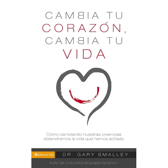 Pre-Owned Los Change Your Heart Change Your Life: How Changing What You Believe Will Give You the Great Life You've Always Wanted (Paperback) 0829756132 9780829756135
